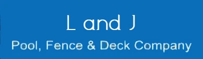 L &amp; J Pools , Fences and Decks